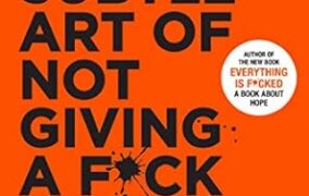 The Subtle Art of Not Giving a F*ck by Mark Manson: A Hilarious Guide to Carefree Living.