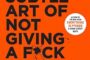 The Subtle Art of Not Giving a F*ck by Mark Manson: A Hilarious Guide to Carefree Living.