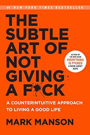 The Subtle Art of Not Giving a F*ck by Mark Manson: A Hilarious Guide to Carefree Living.