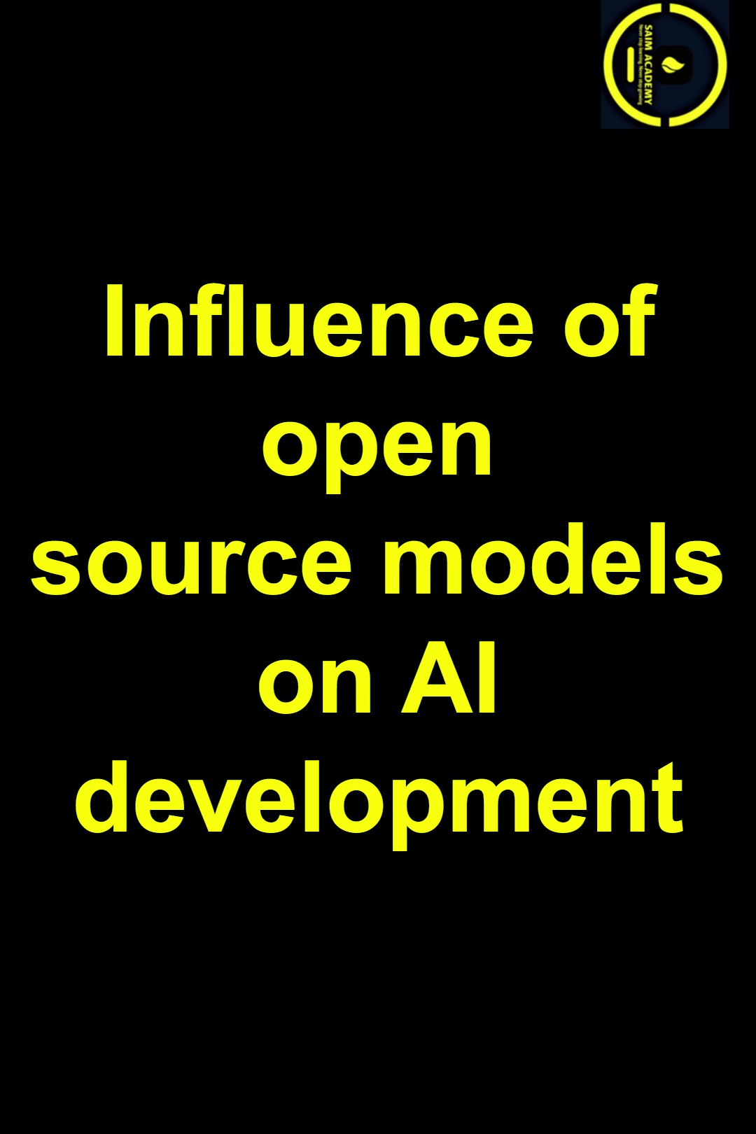 Influence Of Open Source models on AI development .